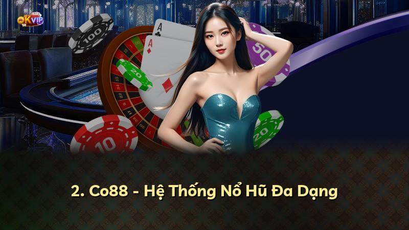 2. Co88 - Hệ Thống Nổ Hũ Đa Dạng