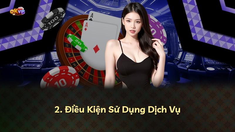 2. Điều Kiện Sử Dụng Dịch Vụ