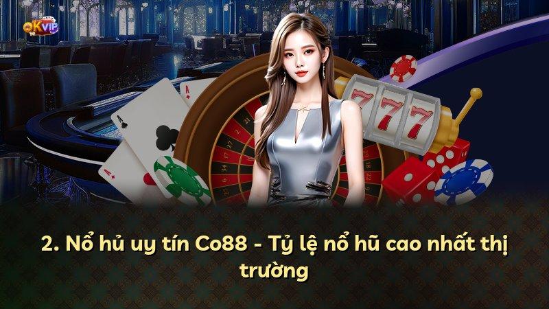 2. Nổ hủ uy tín Co88 - Tỷ lệ nổ hũ cao nhất thị trường