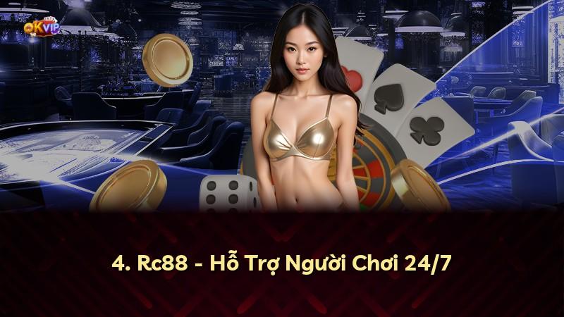 4. Rc88 - Hỗ Trợ Người Chơi 24/7