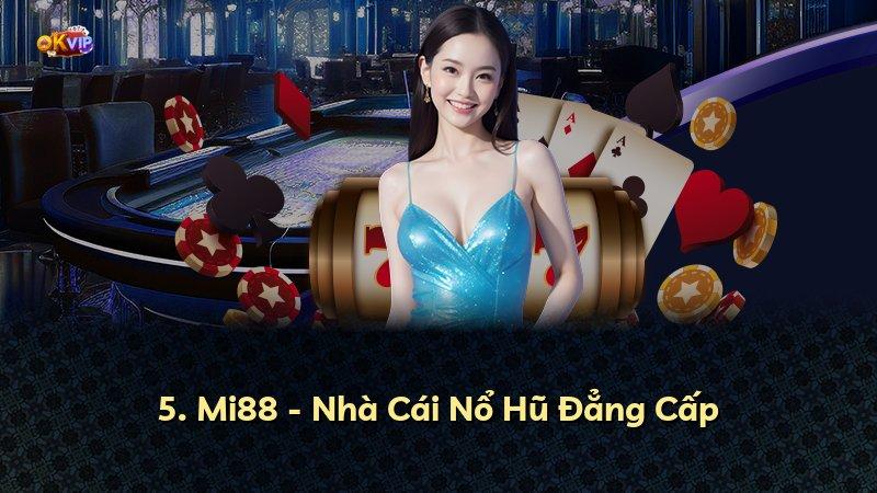 5. Mi88 - Nhà Cái Nổ Hũ Đẳng Cấp