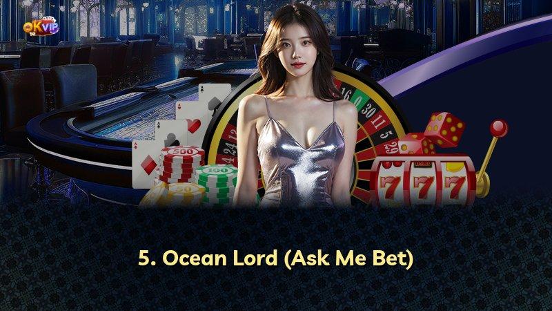 5. Ocean Lord (Ask Me Bet)