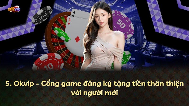 5. Okvip - Cổng game đăng ký tặng tiền thân thiện với người mới