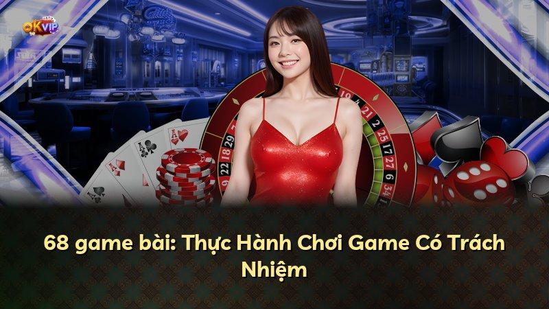 68 game bài: Thực Hành Chơi Game Có Trách Nhiệm