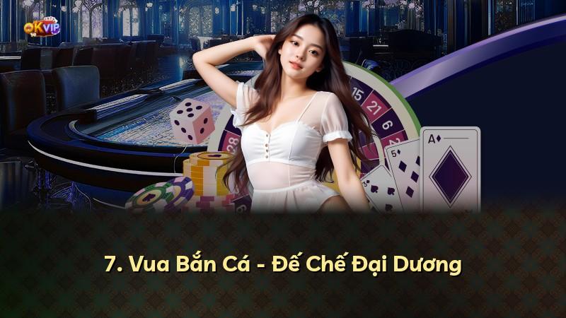 7. Vua Bắn Cá - Đế Chế Đại Dương