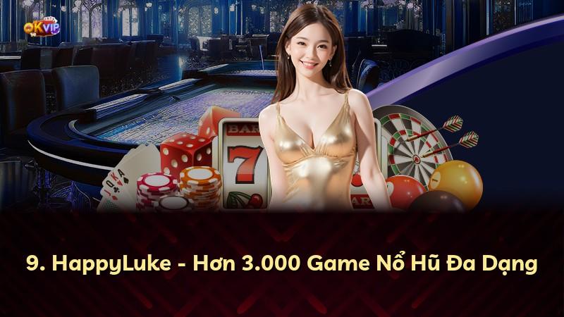 9. HappyLuke - Hơn 3.000 Game Nổ Hũ Đa Dạng