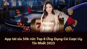 App tài xỉu 50k rút: Top 6 Ứng Dụng Cá Cược Uy Tín Nhất 2025