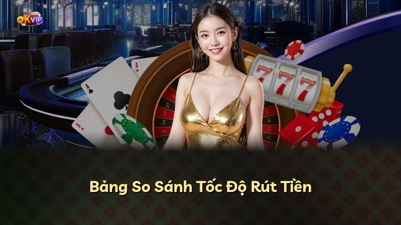 Bảng So Sánh Tốc Độ Rút Tiền