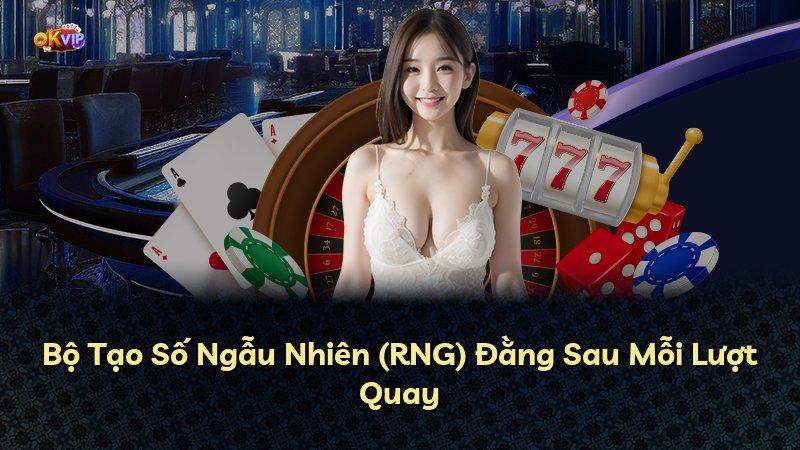 Bộ Tạo Số Ngẫu Nhiên (RNG) Đằng Sau Mỗi Lượt Quay