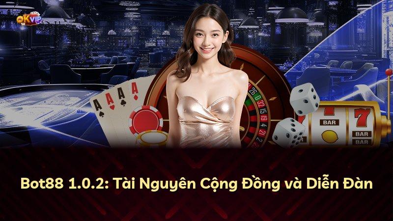 Bot88 1.0.2: Tài Nguyên Cộng Đồng và Diễn Đàn