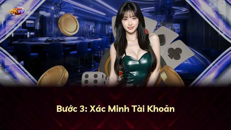 Bước 3: Xác Minh Tài Khoản