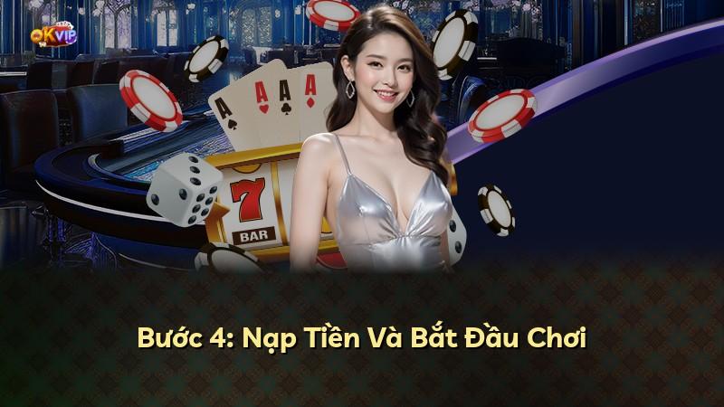 Bước 4: Nạp Tiền Và Bắt Đầu Chơi