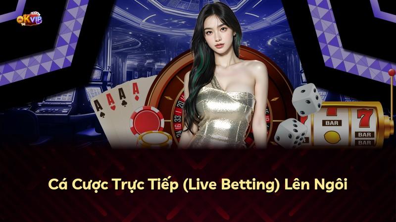 Cá Cược Trực Tiếp (Live Betting) Lên Ngôi