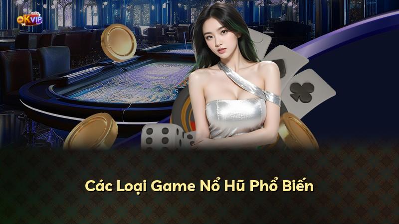 Các Loại Game Nổ Hũ Phổ Biến
