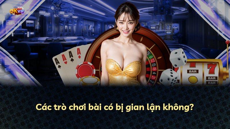 Các trò chơi bài có bị gian lận không?