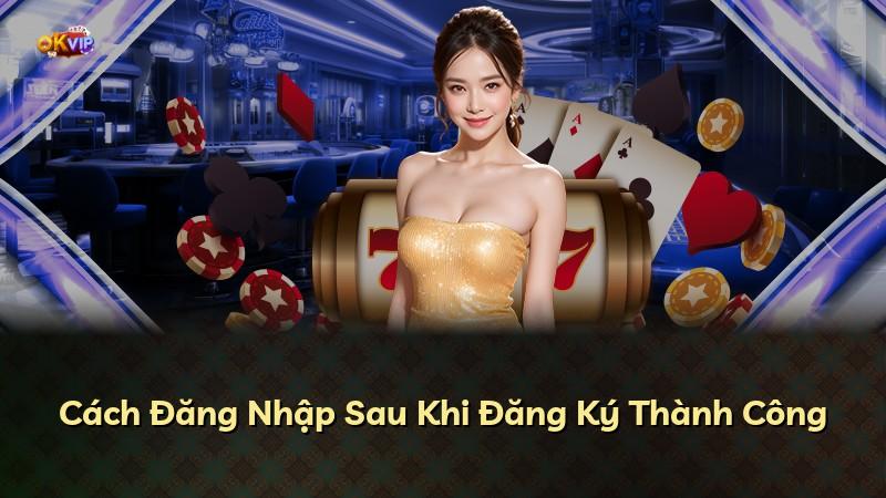 Cách Đăng Nhập Sau Khi Đăng Ký Thành Công