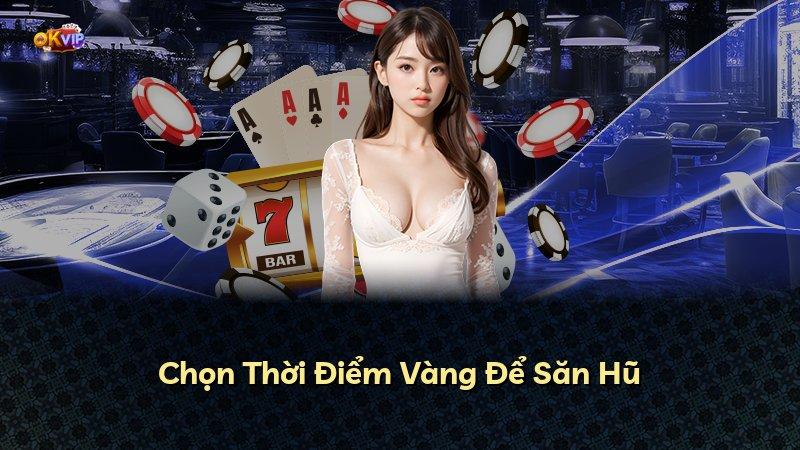 Chọn Thời Điểm Vàng Để Săn Hũ