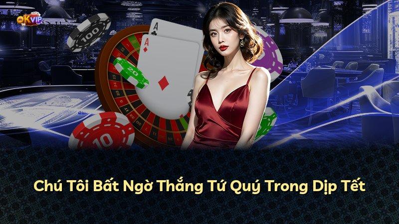 Chú Tôi Bất Ngờ Thắng Tứ Quý Trong Dịp Tết