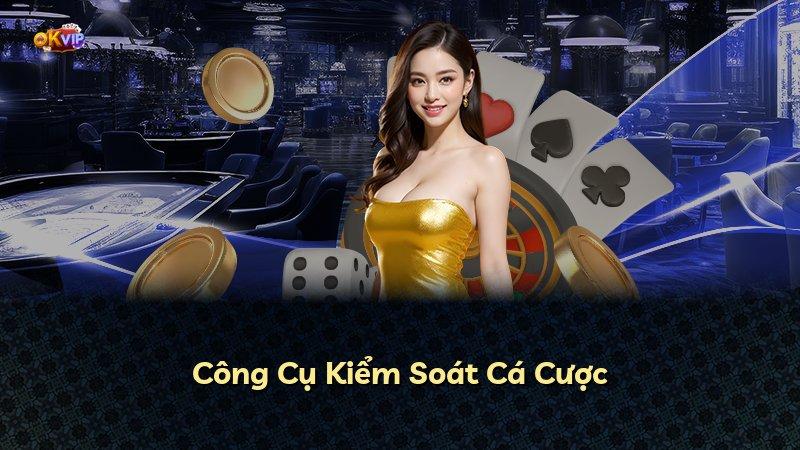 Công Cụ Kiểm Soát Cá Cược