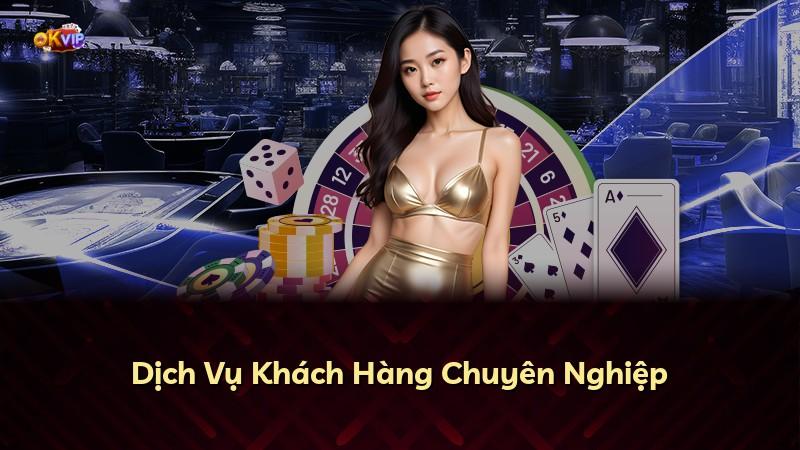 Dịch Vụ Khách Hàng Chuyên Nghiệp