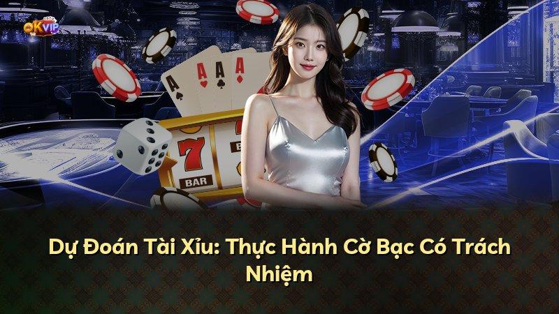 Dự Đoán Tài Xỉu: Thực Hành Cờ Bạc Có Trách Nhiệm
