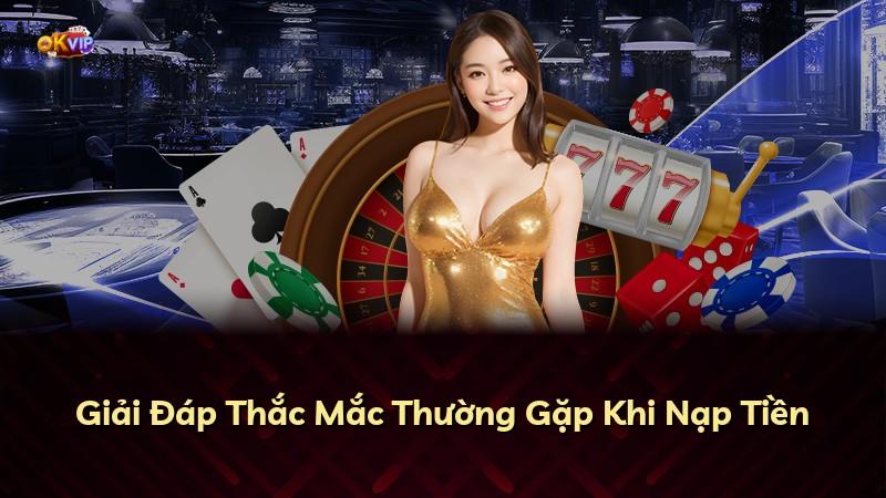 Giải Đáp Thắc Mắc Thường Gặp Khi Nạp Tiền