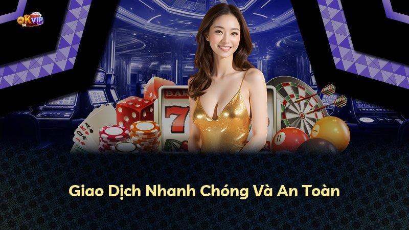 Giao Dịch Nhanh Chóng Và An Toàn