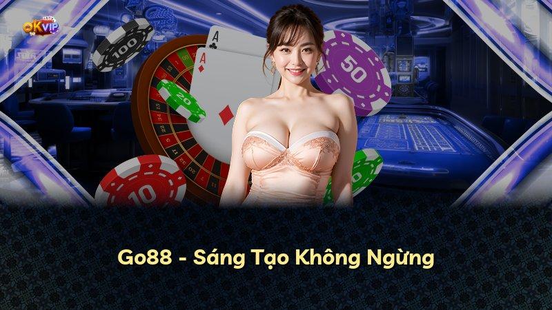 Go88 - Sáng Tạo Không Ngừng