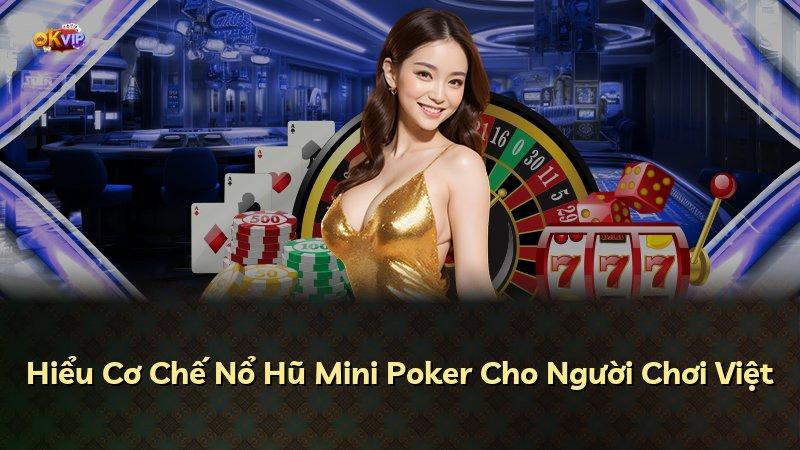 Hiểu Cơ Chế Nổ Hũ Mini Poker Cho Người Chơi Việt