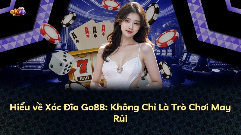 Hiểu về Xóc Đĩa Go88: Không Chỉ Là Trò Chơi May Rủi