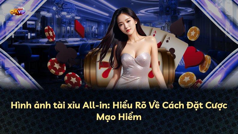 Hình ảnh tài xỉu All-in: Hiểu Rõ Về Cách Đặt Cược Mạo Hiểm