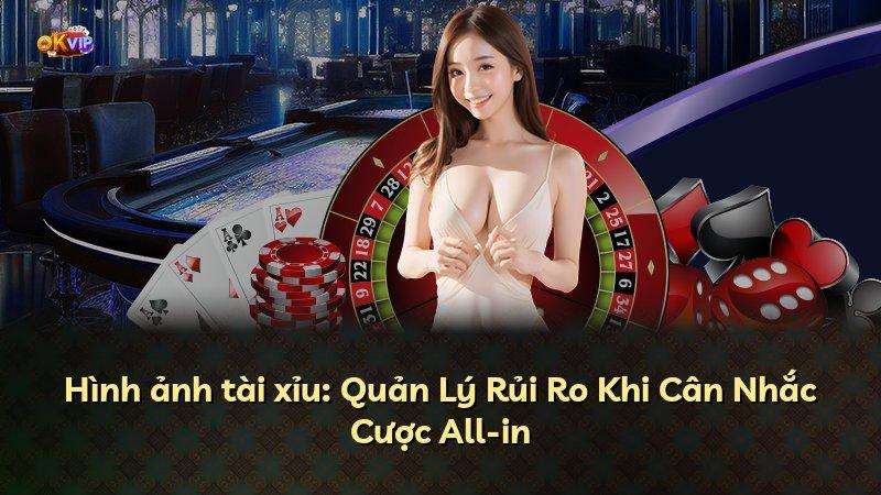 Hình ảnh tài xỉu: Quản Lý Rủi Ro Khi Cân Nhắc Cược All-in