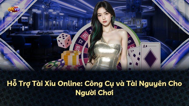 Hỗ Trợ Tài Xỉu Online: Công Cụ và Tài Nguyên Cho Người Chơi