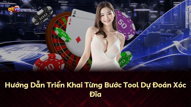 Hướng Dẫn Triển Khai Từng Bước Tool Dự Đoán Xóc Đĩa