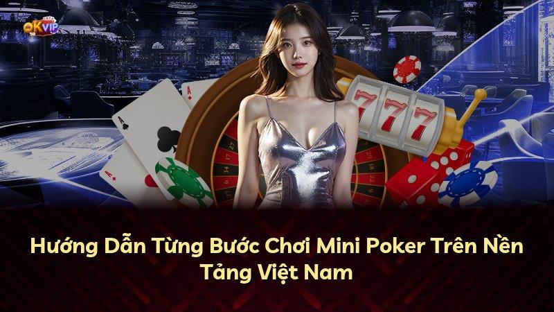 Hướng Dẫn Từng Bước Chơi Mini Poker Trên Nền Tảng Việt Nam