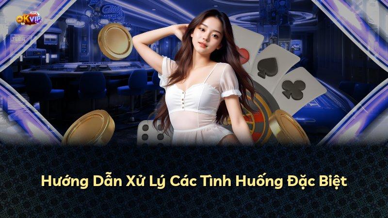 Hướng Dẫn Xử Lý Các Tình Huống Đặc Biệt