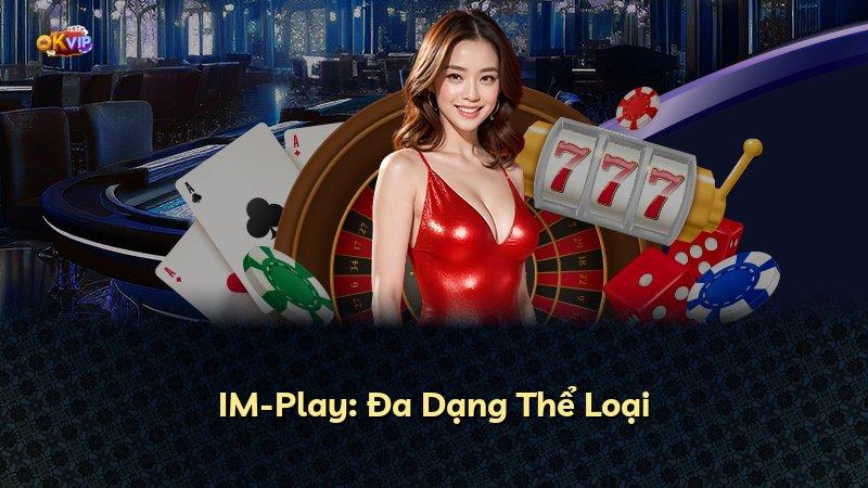 IM-Play: Đa Dạng Thể Loại
