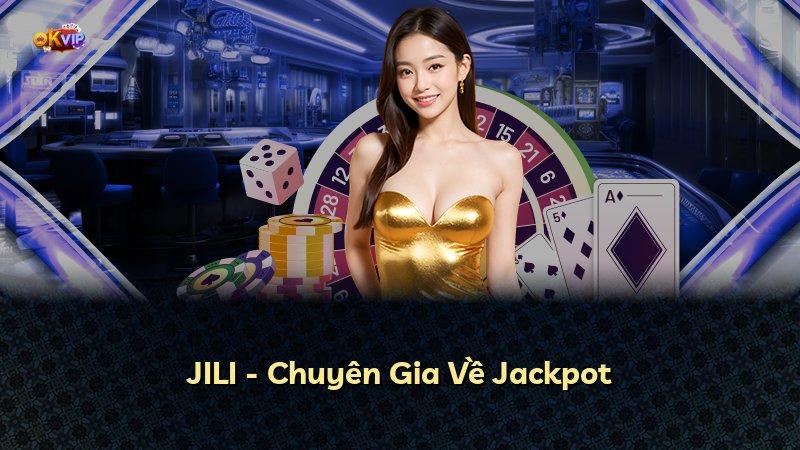 JILI - Chuyên Gia Về Jackpot