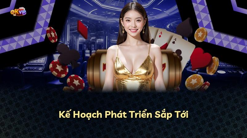 Kế Hoạch Phát Triển Sắp Tới