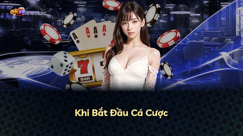 Khi Bắt Đầu Cá Cược