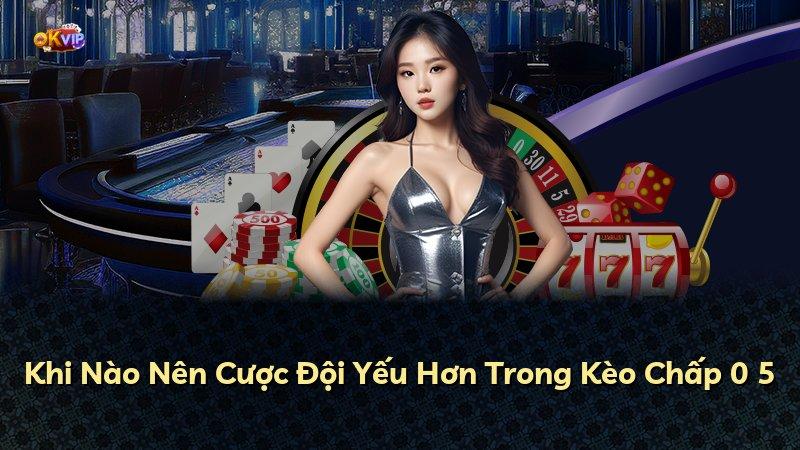 Khi Nào Nên Cược Đội Yếu Hơn Trong Kèo Chấp 0 5