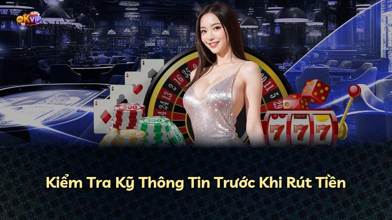 Kiểm Tra Kỹ Thông Tin Trước Khi Rút Tiền
