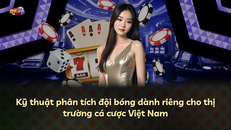 Kỹ thuật phân tích đội bóng dành riêng cho thị trường cá cược Việt Nam