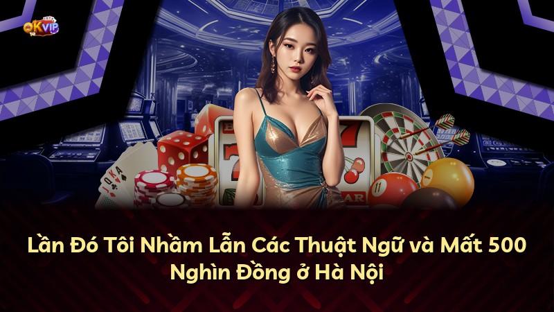 Lần Đó Tôi Nhầm Lẫn Các Thuật Ngữ và Mất 500 Nghìn Đồng ở Hà Nội