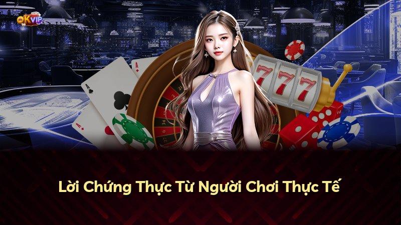 Lời Chứng Thực Từ Người Chơi Thực Tế