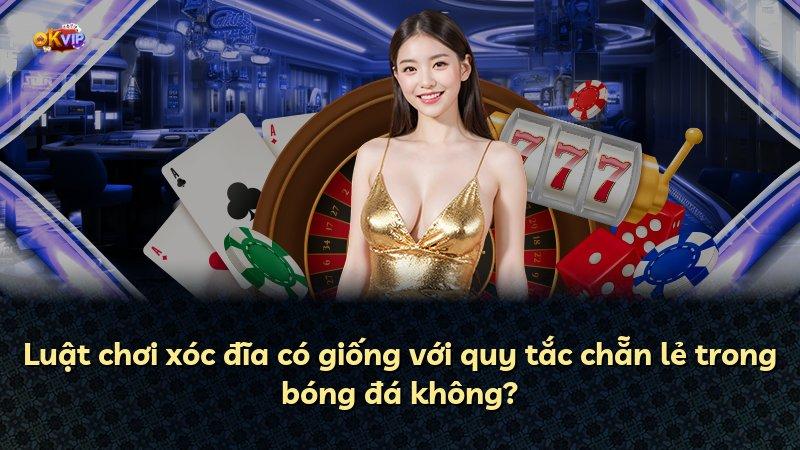Luật chơi xóc đĩa có giống với quy tắc chẵn lẻ trong bóng đá không?