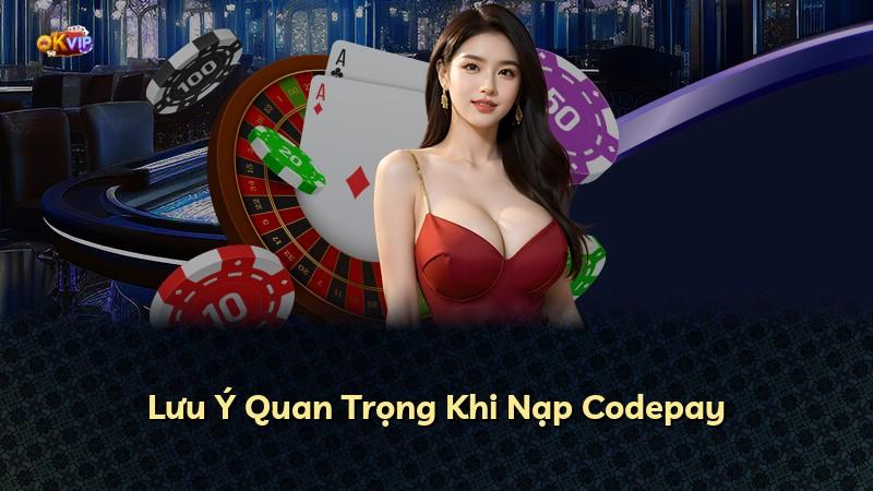 Lưu Ý Quan Trọng Khi Nạp Codepay