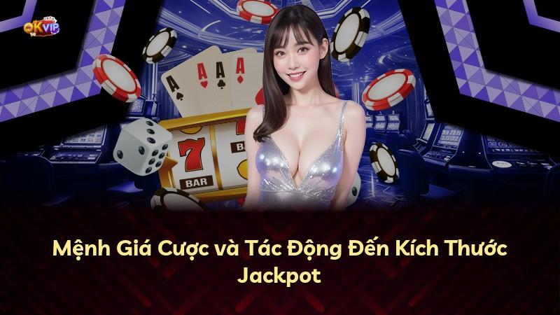 Mệnh Giá Cược và Tác Động Đến Kích Thước Jackpot