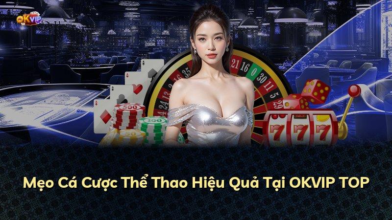 Mẹo Cá Cược Thể Thao Hiệu Quả Tại OKVIP TOP
