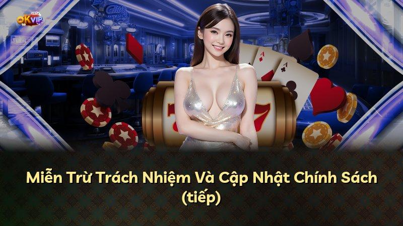 Miễn Trừ Trách Nhiệm Và Cập Nhật Chính Sách (tiếp)